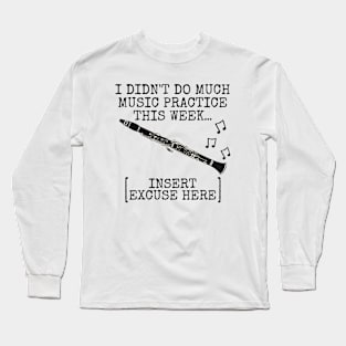 I Didn't Do Much Music Practice, Clarinet Woodwind Musician Long Sleeve T-Shirt